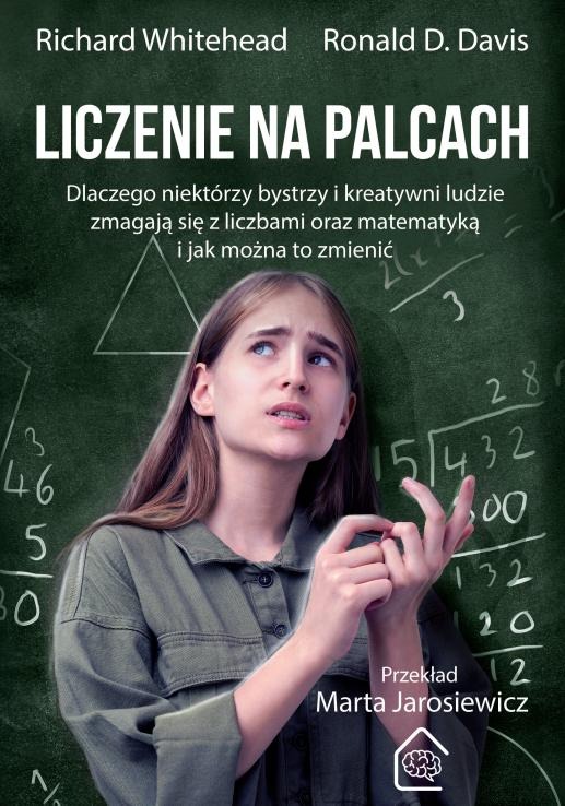 Okładka książki - dziewczyna stoi przed tablicą szkolną zapisaną różnymi działaniami mtematycznymi, i z wyraźną trudnością na twarzy próbuje coś policzyć na palcach.